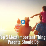 5 most important things parents should do